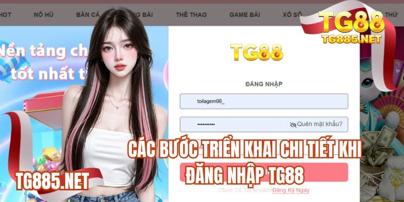 Các bước triển khai chi tiết khi đăng nhập TG88 